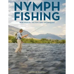 Nymph Fishing New Angles Tactics Techniques George Daniel - Your Premium Fishing Gear Store Rods Lines Baits Accessories* Fly Fishing
