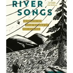 River Songs: Moments of Wild Wonder in Fly Fishing - Your Premium Fishing Gear Store Rods Lines Baits Accessories* Fly Fishing