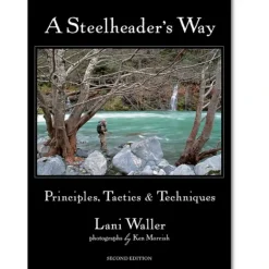 Steelheaders Way a Book by Lani Waller - Your Premium Fishing Gear Store Rods Lines Baits Accessories* Fly Fishing