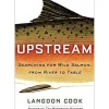 Upstream: Searching for Wild Salmon, from River to Table - Your Premium Fishing Gear Store Rods Lines Baits Accessories^ Clearance