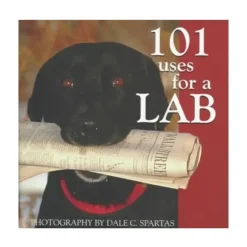 101 Uses for a Lab - Dale C. Spartas - Your Premium Fishing Gear Store Rods Lines Baits Accessories^ New